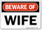Beware Of Wife Funny Sign