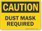Dust Mask Required OSHA Caution Sign