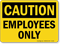 OSHA Caution Employees Only Sign