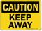 Caution: Keep Away