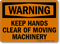 Warning Keep Hands Clear Machinery Sign