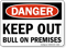 Danger Keep Out Bull On Premises Sign