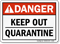 Keep Out Quarantine Danger ANSI Sign
