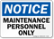 Notice Maintenance Personnel Only Sign