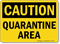 Caution Quarantine Area Sign