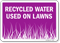 Recycled Water Used on Lawns Sign
