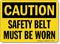 Caution Safety Belt Worn Sign