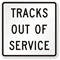 Tracks Out Of Service MUTCD Sign