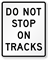 Do Not Stop On Tracks Traffic Sign
